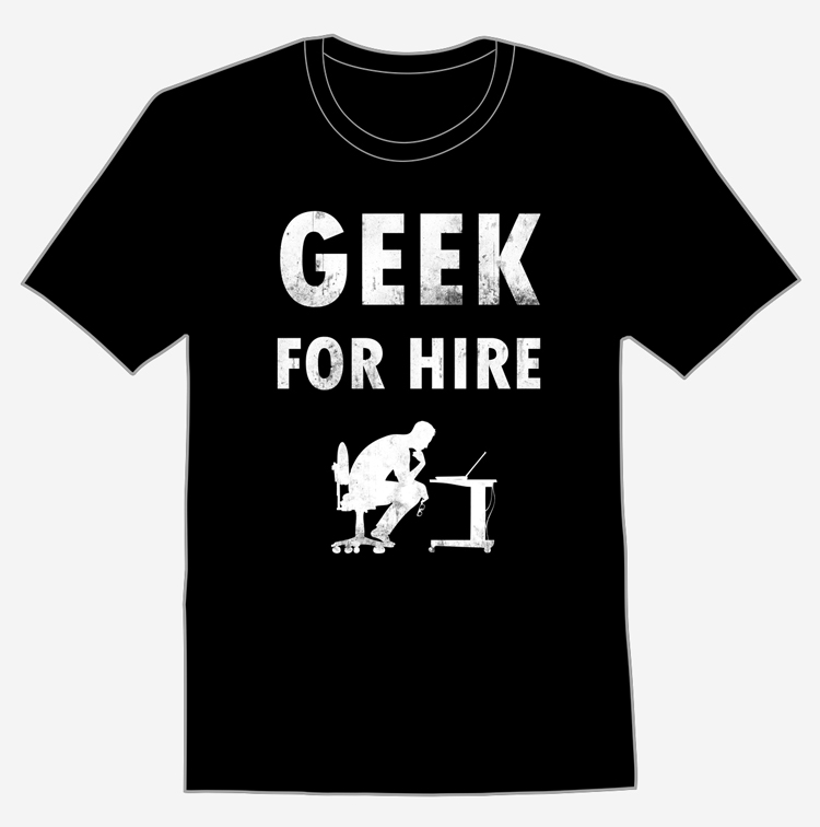 Geek for Hire T-Shirt