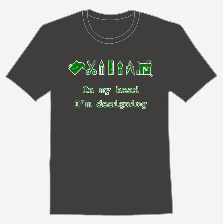 In my head I'm designing T-shirt